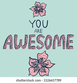 Vector illustration with hand drawn lettering. Text "You are awesome" on blue background.