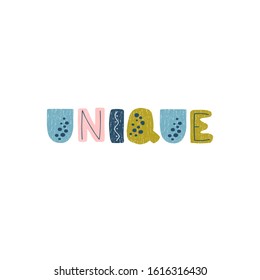 Vector illustration with hand drawn lettering - Unique. Colourful typography design in Scandinavian style for postcard, banner, t-shirt print, invitation, greeting card, poster