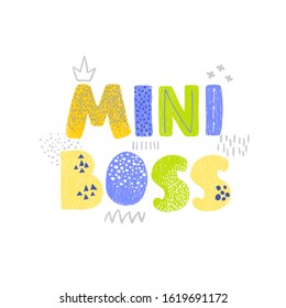 Vector illustration with hand drawn lettering - Mini Boss. Colourful typography design in Scandinavian style for postcard, banner, t-shirt print, invitation, greeting card, poster