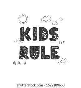 Vector illustration with hand drawn lettering - Kids Rule. Black and white typography design in Scandinavian style for postcard, banner, t-shirt print, invitation, greeting card, poster