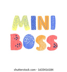 Vector illustration with hand drawn lettering - Mini Boss. Colourful typography design in Scandinavian style for postcard, banner, t-shirt print, invitation, greeting card, poster