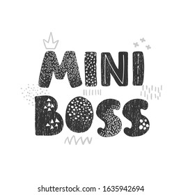 Vector illustration with hand drawn lettering - Mini Boss. Black and white typography design in Scandinavian style for postcard, banner, t-shirt print, invitation, greeting card, poster