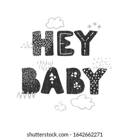 Vector illustration with hand drawn lettering - Hey baby. Black and white typography design in Scandinavian style for postcard, banner, t-shirt print, invitation, greeting card, poster