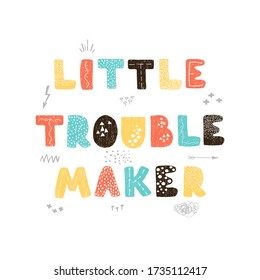 Vector illustration with hand drawn lettering - Little troublemaker. Colourful typography design in Scandinavian style for postcard, banner, t-shirt print, invitation, greeting card, poster