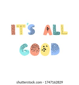 Vector illustration with hand drawn lettering - Its all good. Colourful typography design in Scandinavian style for postcard, banner, t-shirt print, invitation, greeting card, poster