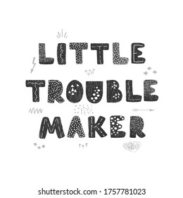 Vector illustration with hand drawn lettering - Little troublemaker. Black and white typography design in Scandinavian style for postcard, banner, t-shirt print, invitation, greeting card, poster