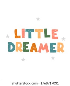 Vector illustration with hand drawn lettering - Little dreamer. Colourful typography design in Scandinavian style for postcard, banner, t-shirt print, invitation, greeting card, poster