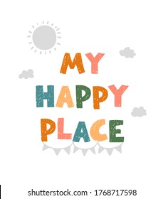 Vector illustration with hand drawn lettering - My happy place. Colourful typography design in Scandinavian style for postcard, banner, t-shirt print, invitation, greeting card, poster