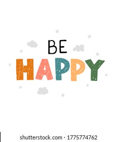 Ilustración vectorial con letras dibujadas a mano - Sé feliz. Diseño tipográfico colorido al estilo escandinavo para postal, banner, camiseta impresa, invitación, tarjeta de saludo, afiche