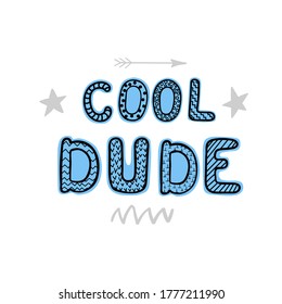 Vector illustration with hand drawn lettering - Cool dude. Colourful typography design in Scandinavian style for postcard, banner, t-shirt print, invitation, greeting card, poster