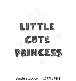 Vector illustration with hand drawn lettering - Little cute princess. Black and white typography design in Scandinavian style for postcard, banner, t-shirt print, invitation, greeting card, poster