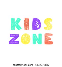 Ilustración vectorial con letras dibujadas a mano - Zona infantil. Diseño tipográfico colorido al estilo escandinavo para postal, banner, camiseta impresa, invitación, tarjeta de saludo, afiche