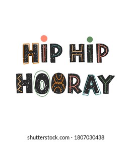 Vector illustration with hand drawn lettering - Hip hip hooray. Colourful typography design in Scandinavian style for postcard, banner, t-shirt print, invitation, greeting card, poster
