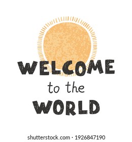 Ilustración vectorial con letras dibujadas a mano - Welcom al mundo. Diseño tipográfico colorido al estilo escandinavo para postal, banner, camiseta impresa, invitación, tarjeta de saludo, afiche