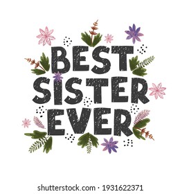 Vector illustration with hand drawn lettering - Best sister ever. Colourful typography design in Scandinavian style for postcard, banner, t-shirt print, invitation, greeting card, poster