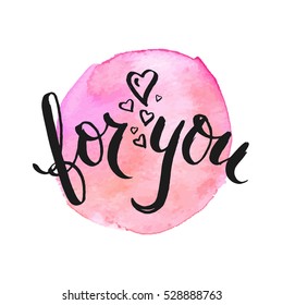 Vector illustration. Hand drawn lettering with spot of watercolor.  Perfect for valentine day, wedding and birthday card, stamp.