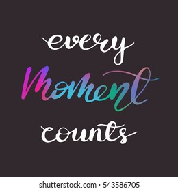 Vector illustration with hand drawn lettering text "Every Moment Counts" with colorful gradient on black background.