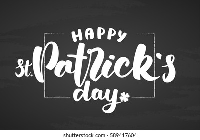 Vector illustration: Hand drawn lettering of Happy St. Patrick's Day on blackboard background. 