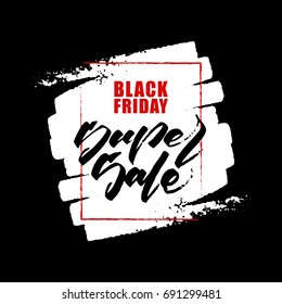 Vector illustration: Hand drawn lettering of Black Friday Super Sale. Discount special offer.