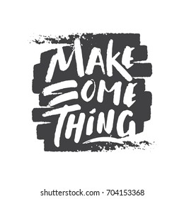 Vector illustration: Hand drawn lettering of Make Something on black textured background.