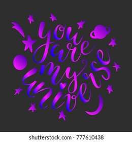 Vector illustration of hand drawn lettering quote You are my universe