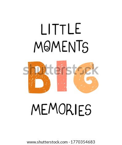 Vector illustration with hand drawn lettering - Little moments big memories. Colourful typography design in Scandinavian style for postcard, banner, t-shirt print, invitation, greeting card, poster