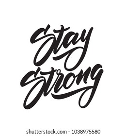 Vector illustration: Hand drawn modern type lettering of Stay Strong. Typography Design