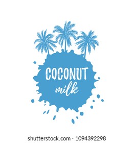 Vector illustration, hand drawn paint stain and palm trees. Coconut milk text.