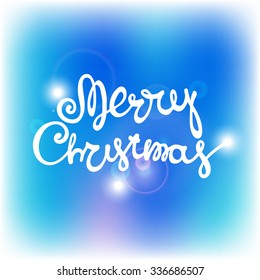 Vector illustration with hand drawn quote on a blue blurred background. Merry Christmas.