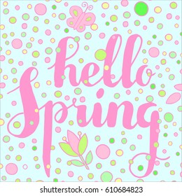 Vector illustration of hand drawn quote hello spring on abstract background