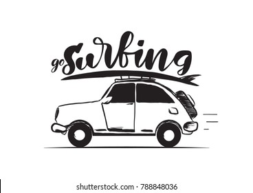 Vector illustration: Hand drawn retro travel car with surfboard on the roof and handwritten lettering of Go Surfing