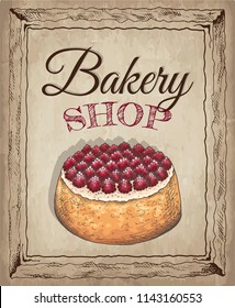 Vector illustration of hand drawn sketch poster of Bakery shop with cake. Cheesecake, dessert, sweet, food, raspberry. Background in vintage style for confectionery. For menu, cards, banners, flyers.