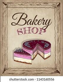 Vector illustration of hand drawn sketch poster of Bakery shop with cake. Cheesecake, dessert, sweet, food, blueberry. Background in vintage style for confectionery. For menu, cards, banners, flyers.