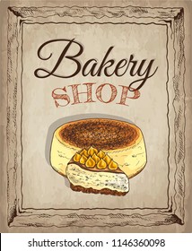Vector illustration of hand drawn sketch poster of Bakery shop with cake. Cheesecake, dessert, sweet, food, lemon . Background in vintage style for confectionery. For menu, cards, banners, flyers.