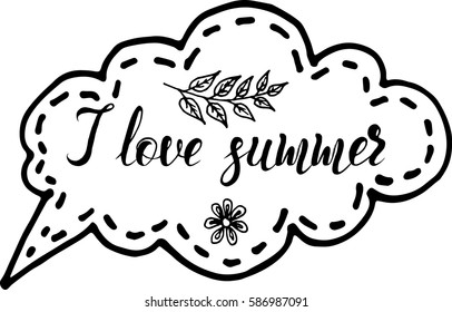 Vector illustration, hand drawn sketch, lettering I love summer into hand drawn speech cloud