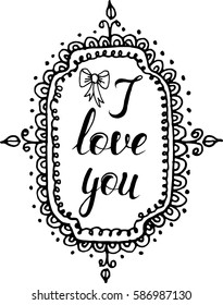 Vector illustration, hand drawn sketch, lettering I love you into hand drawn frame