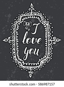 Vector illustration, hand drawn sketch, lettering I love you into hand drawn frame on gray background