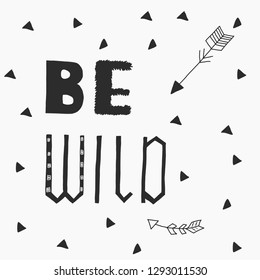 Vector illustration with hand drawn slogan Be Wild