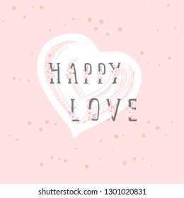 Vector illustration with hand drawn text HAPPY LOVE and grunge heart on rose color background. Templates for card, label, poster, banner, flyer and other.