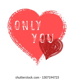 Vector illustration with hand drawn text OMLY YOU and grunge hearts on white background. Templates for card, label, poster, banner, flyer and other.