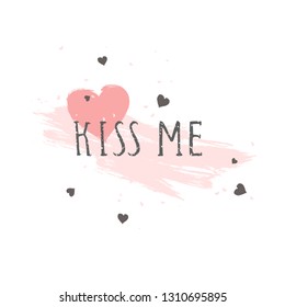 Vector illustration with hand drawn text KISS ME and grunge hearts on white background. Templates for card, label, poster, banner, flyer and other.