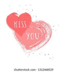 Vector illustration with hand drawn text KISS YOU and grunge hearts on white background. Templates for card, label, poster, banner, flyer and other.