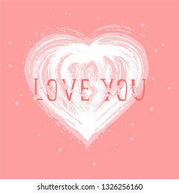 Vector illustration with hand drawn text LOVE YOU and grunge heart on pink background. Templates for card, label, poster, banner, flyer and other.