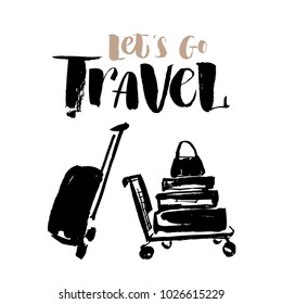 Vector illustration. Hand drawn trolley with suitcases and hand written lettering of Lets go travel.