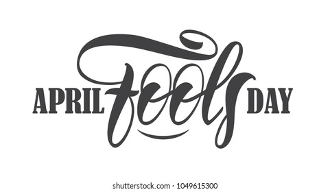 Vector illustration: Hand drawn type brush lettering of April Fools Day on white background. 