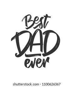 Vector illustration: Hand drawn type lettering composition of Best Dad Ever. Happy Father's Day