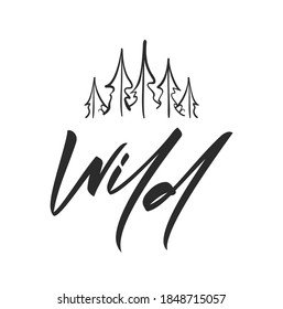 Vector illustration: Hand drawn type lettering of Wild with sketch of Pine Forest. Brush calligraphy. Typography design.