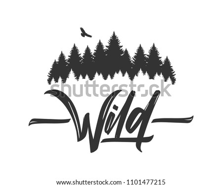 Vector illustration: Hand drawn type lettering of Wild with silhouette of Pine Forest and Hawk. Brush calligraphy. Typography design.