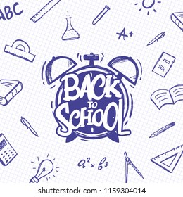Vector illustration: Hand drawn typographic lettering of Back to School with alarm clock and doodles supplies on sheet of exercise book background