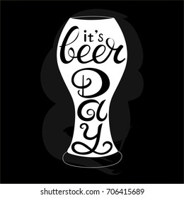 Vector illustration hand drawn typography lettering phrase it is beer day. Calligraphy it is beer day for typography greeting and invitation card/postcard or t-shirt print design. - stock vector